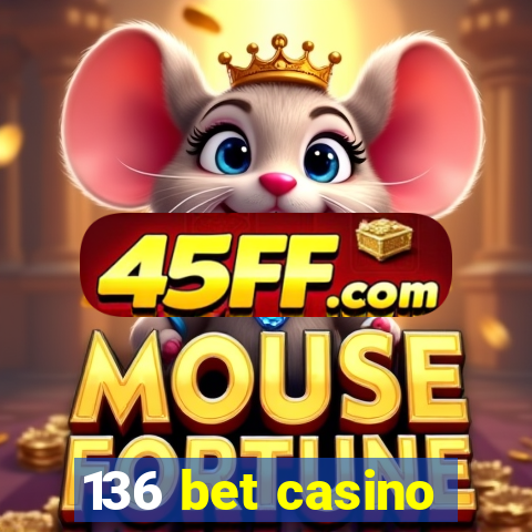 136 bet casino
